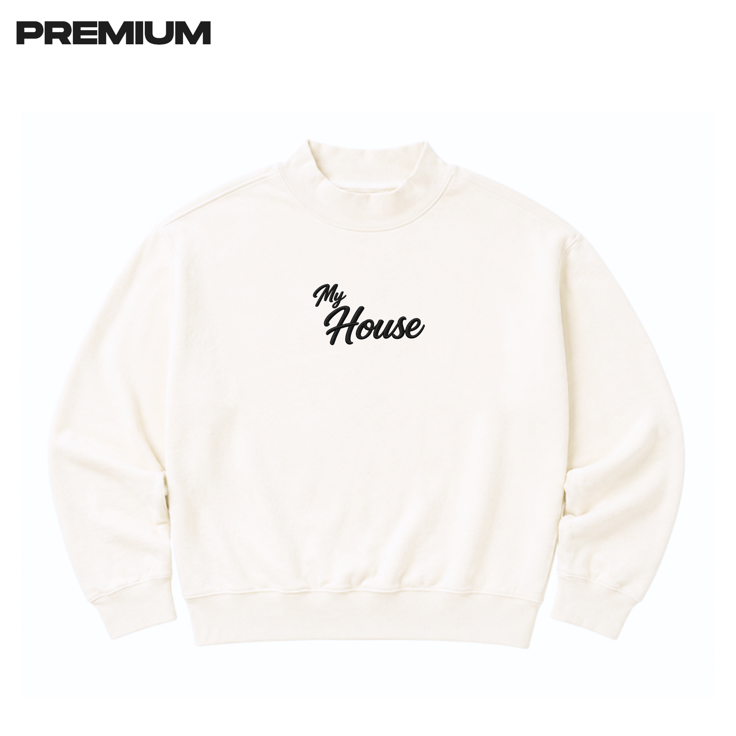 Premium Embroidered Myhouse Mock Neck